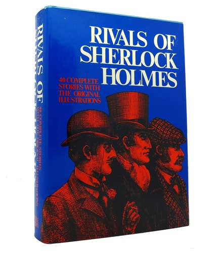 Rivals of Sherlock Holmes: 40 Stories of Crime and Detection