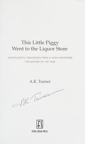 This Little Piggy Went to the Liquor Store: Unapologetic Admissions from a Non-Contender for Mother of the Year