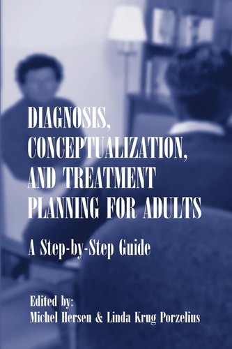 Diagnosis, Conceptualization, and Treatment Planning for Adults: A Step-by-step Guide