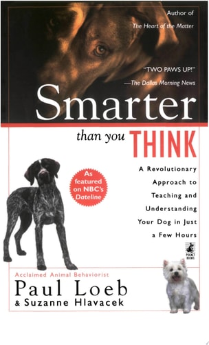 Smarter Than You Think: A Revolutionary Approach to Teaching and Understanding Your Dog in Just a Few Hours