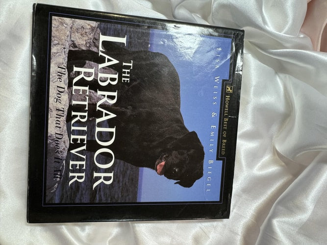 The Labrador Retriever: The Dog That Does It All (Howell's Best of Breed Library)