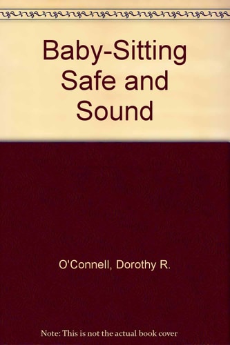 Babysitting Safe and Sound: The Complete Guide