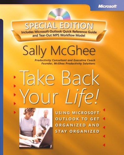 Take Back Your Life! Special Edition: Using Microsoft® Outlook® to Get Organized and Stay Organized (Business Skills)