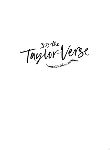 Into the Taylor-Verse Taylor Swift's Songwriting Eras
