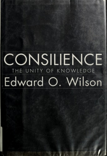 Consilience: The Unity of Knowledge