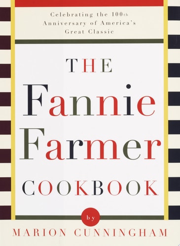 The Fannie Farmer Cookbook: Celebrating the 100th Anniversary of America's Great Classic Cookbook