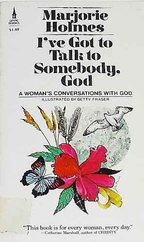 I've Got to Talk to Somebody God (A woman's Conversations with God)