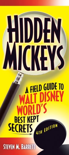Hidden Mickeys: Field Guide to Walt Disney World's Best Kept Secrets