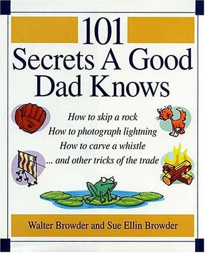 101 Secrets a Good Dad Knows