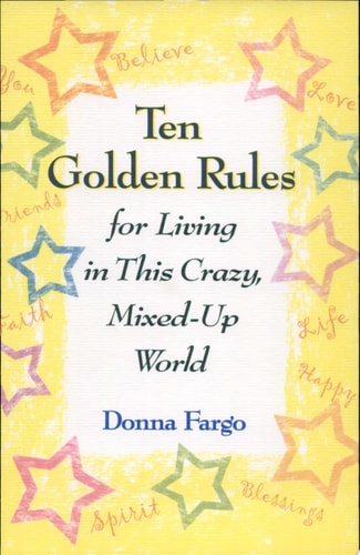 Ten Golden Rules for Living in This Crazy, Mixed-up World