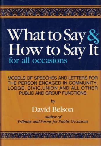 What to Say and How To Say It: For All Occasions