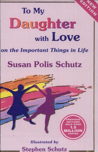 To My Daughter with Love on the Important Things in Life (New Updated Edition)