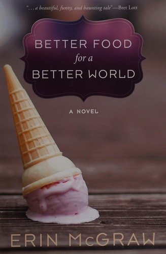 Better Food for a Better World: A Novel