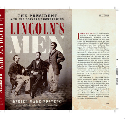 Lincoln's Men The President and His Private Secretaries