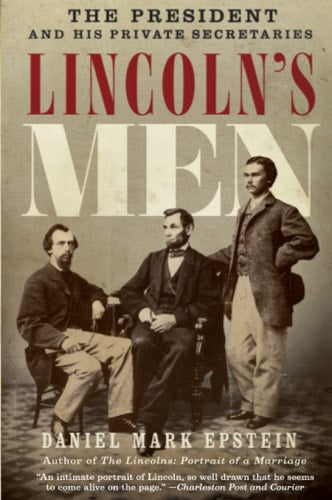 Lincoln's Men: The President and His Private Secretaries
