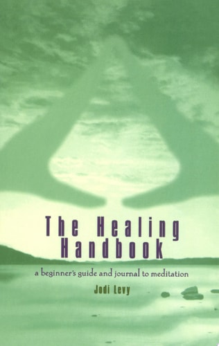 The Healing Handbook: A Beginner's Guide and Journal to Meditation