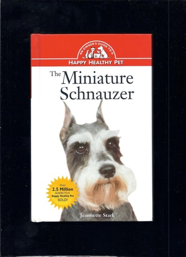 The Miniature Schnauzer: An Owner's Guide to a Happy Healthy Pet