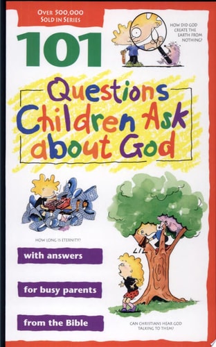 101 Questions Children Ask about God (Questions Children Ask)