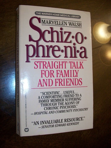 Schizophrenia: Straight Talk for Family and Friends