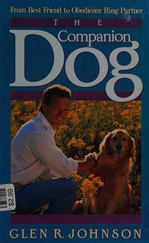 The Companion Dog: From Best Friend to Obedience Ring Partner