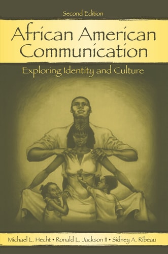 African American Communication: Examining the Complexities of Lived Experiences (Routledge Communication Series)