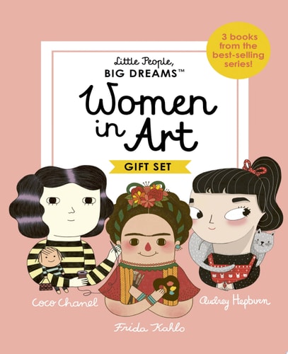 Little People, BIG DREAMS: Women in Art 3 Books from the Best-selling Series! Coco Chanel - Frida Kahlo - Audrey Hepburn