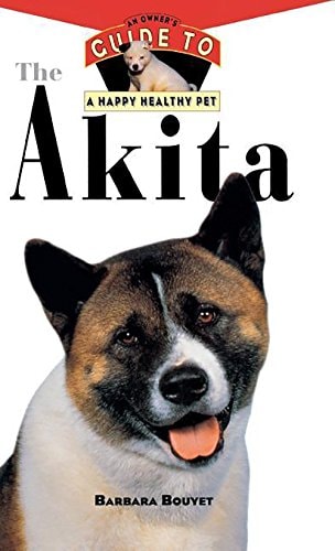 The Akita: An Owner's Guide to a Happy Healthy Pet (Your Happy Healthy Pet, 119)