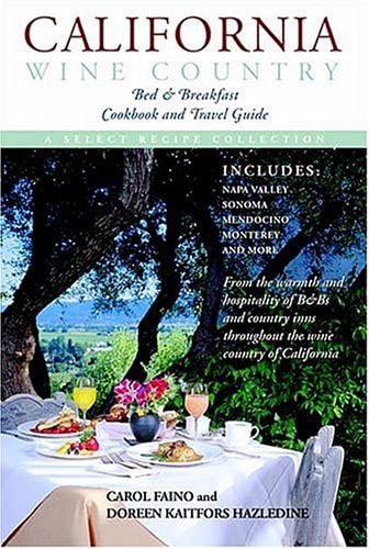 California Wine Country: Bed & Breakfast Cookbook and Travel Guide