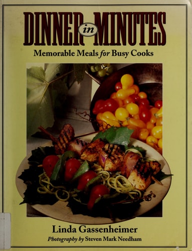 Dinner in Minutes: Memorable Meals for Busy Cooks