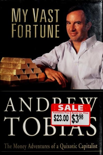 My Vast Fortune: The Money Adventures of a Quixotic Capitalist