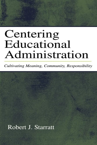 Centering Educational Administration (Topics in Educational Leadership)