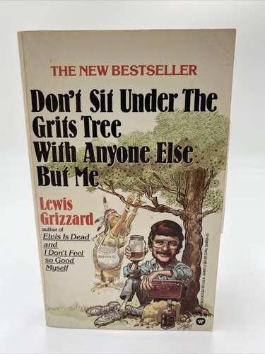 Don't Sit Under the Grits Tree with Anyone Else but Me