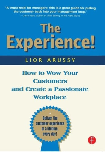The Experience! How to Wow Your Customers and Create a Passionate Workplace