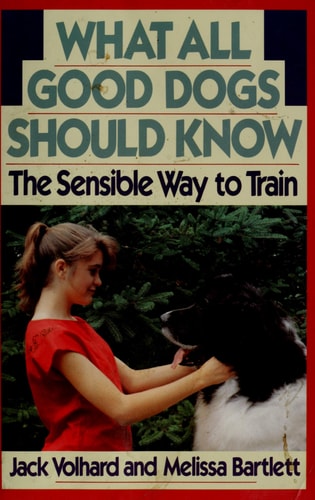 What All Good Dogs Should Know: The Sensible Way to Train (Howell Reference Books)