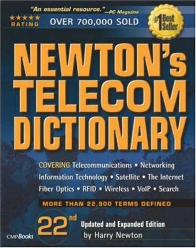 Newton's Telecom Dictionary: 22nd Edition (Newton's Telecom Dictionary)
