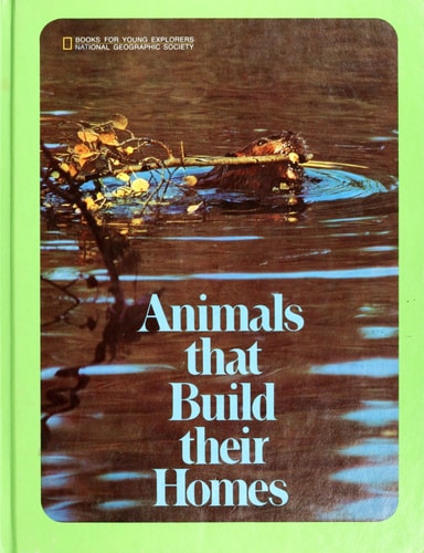 Animals that build their homes (Books for young explorers)