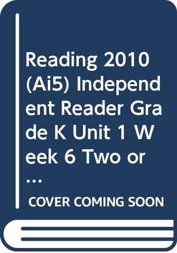 READING 2010 (AI5) INDEPENDENT READER GRADE K UNIT 1 WEEK 6 TWO OR THREE?