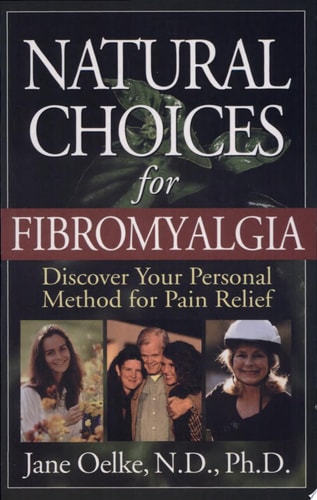 Natural Choices for Fibromyalgia: Discover Your Personal Method for Pain Relief