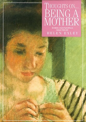 Thoughts on Being a Mother (A Helen Exley Giftbook)