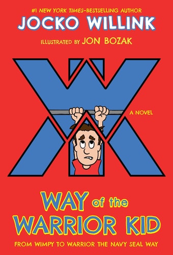 Way of the Warrior Kid From Wimpy to Warrior the Navy SEAL Way: A Novel