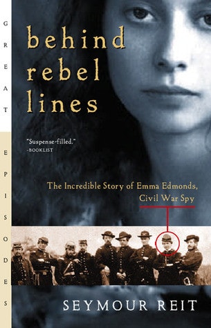 Behind Rebel Lines: The Incredible Story of Emma Edmonds, Civil War Spy (An Odyssey/Great Episodes Book)