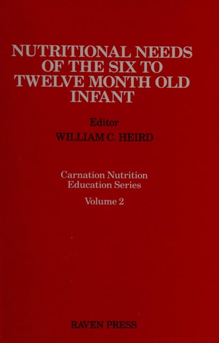 Nutritional Needs of the Six to Twelve Month Old Infant (Carnation Nutrition Education Series)