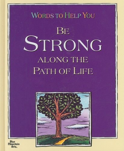 Words to Help You Be Stong Along the Path of Life