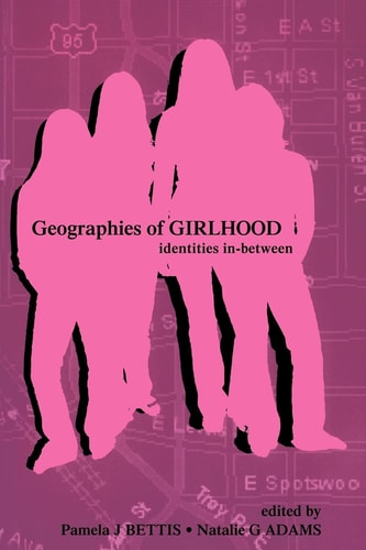 Geographies of Girlhood (Inquiry and Pedagogy Across Diverse Contexts Series)