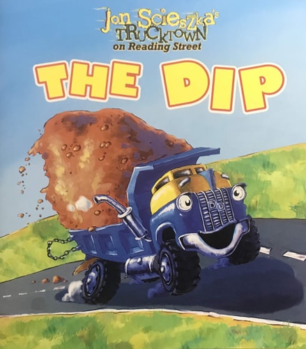 Jon Scieszka's Trucktown on Reading Street: The Dip