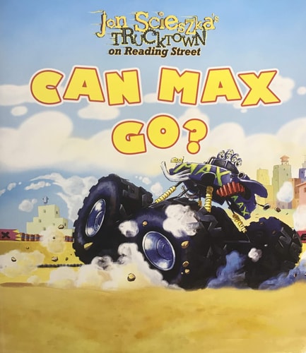 Jon Scieszka's Trucktown on Reading Street: CAN MAX GO?