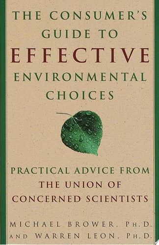 The Consumer's Guide to Effective Environmental Choices: Practical Advice from The Union of Concerned Scientists