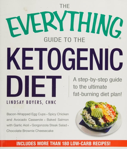 The Everything Guide To The Ketogenic Diet: A Step-by-Step Guide to the Ultimate Fat-Burning Diet Plan!