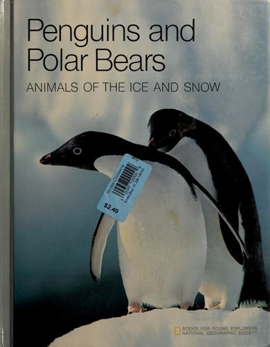 Penguins and Polar Bears Animals of the Ice and Snow (Books for Young Explorers)