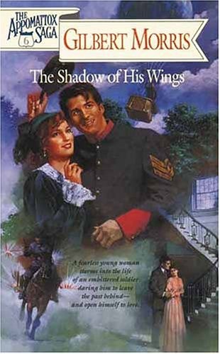 The Shadow of His Wings (The Appomattox Saga, Book 6)